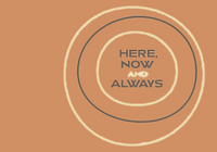 Here, Now and Always